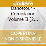 Dancetour - Compilation Volume Ii (2 Cd) cd