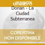 Dorian - La Ciudad Subterranea cd