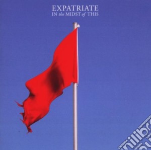 Expatriate - In The Midst Of This cd musicale di EXPATRIATE