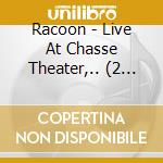 Racoon - Live At Chasse Theater,.. (2 Cd) cd