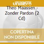 Theo Maassen - Zonder Pardon (2 Cd) cd