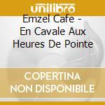 Emzel Cafe - En Cavale Aux Heures De Pointe cd