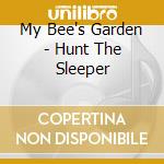My Bee's Garden - Hunt The Sleeper cd