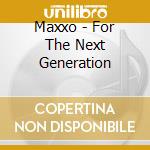 Maxxo - For The Next Generation cd