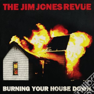 (LP Vinile) Jim Jones Revue - Burning Your House Down lp vinile di JIM JONES REVUE