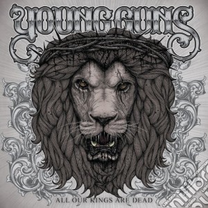 Young Guns - All Our Kings Are Dead cd musicale di Guns Young