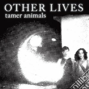 Other Lives - Tamer Animals cd musicale di Lives Other