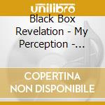 Black Box Revelation - My Perception - Deluxe cd