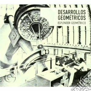 Esplendor Geometrico - Desarrollos Geometricos cd musicale di Geometrico Esplendor
