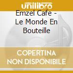 Emzel Cafe - Le Monde En Bouteille cd