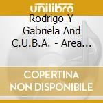 Rodrigo Y Gabriela And C.U.B.A. - Area 52 (Cd+Dvd)
