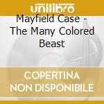 Mayfield Case - The Many Colored Beast cd