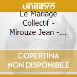Le Mariage Collectif - Mirouze Jean - Pierre / O.S.T. cd