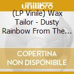 (LP Vinile) Wax Tailor - Dusty Rainbow From The Dark vinile