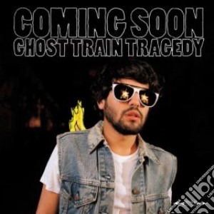 Coming Soon - Ghost Train Tragedy cd musicale di Coming Soon