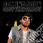 Coming Soon - Ghost Train Tragedy cd