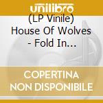 (LP Vinile) House Of Wolves - Fold In The Wind vinile
