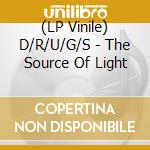 (LP Vinile) D/R/U/G/S - The Source Of Light vinile