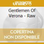 Gentlemen Of Verona - Raw cd musicale di Gentlemen Of Verona
