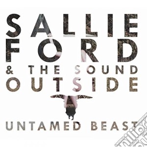 (LP Vinile) Sallie Ford & The Sound Outside - Untamed Beast (Lp+Cd) lp vinile di Ford, Sallie And The Sound Outsi
