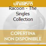 Racoon - The Singles Collection cd