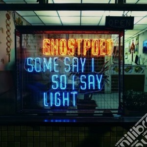 Ghostpoet - Some Say I So I Say Light cd musicale di Ghostpoet