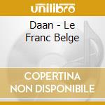 Daan - Le Franc Belge cd musicale di Daan