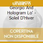 Georgio And Hologram Lo' - Soleil D'Hiver cd musicale di Georgio And Hologram Lo'
