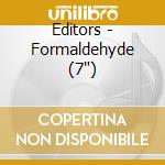 Editors - Formaldehyde (7')