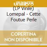 (LP Vinile) Lomepal - Cette Foutue Perle vinile