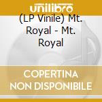 (LP Vinile) Mt. Royal - Mt. Royal