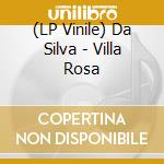 (LP Vinile) Da Silva - Villa Rosa lp vinile di Da Silva