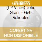 (LP Vinile) John Grant - Gets Schooled lp vinile di John Grant