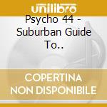 Psycho 44 - Suburban Guide To.. cd