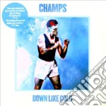 Champs (The) - Down Like Gold