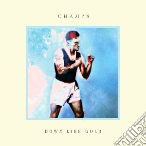 (LP Vinile) Champs (The) - Down Like Gold lp vinile di Champs