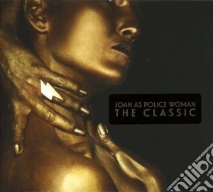 Joan As Police Woman - The Classic cd musicale di Joan as police woman