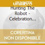 Hunting The Robot - Celebration Moderation cd
