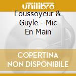 Foussoyeur & Guyle - Mic En Main cd musicale di Foussoyeur & Guyle