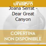 Joana Serrat - Dear Great Canyon cd