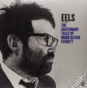 (LP Vinile) Eels - The Cautionary Tales Of Mark Oliver Everett (2 Lp) lp vinile di Eels The