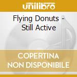 Flying Donuts - Still Active cd musicale di Flying Donuts