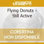 Flying Donuts - Still Active cd