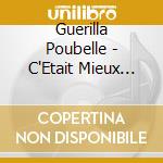 Guerilla Poubelle - C'Etait Mieux Avant cd