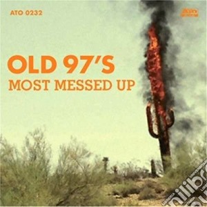 Old 97's - Most Messed Up cd musicale di Old 97's