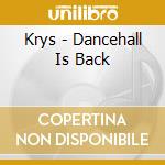 Krys - Dancehall Is Back cd musicale di Krys