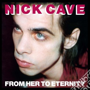 (LP Vinile) Nick Cave & The Bad Seeds - From Her To Eternity - 180gr lp vinile di Nick cave & the bad