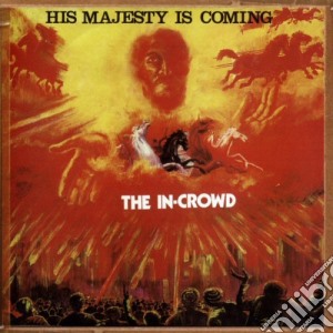 In-Crowd (The) - His Majesty Is Coming cd musicale di The in the crowd