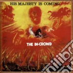 In-Crowd (The) - His Majesty Is Coming