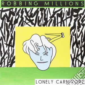 (LP Vinile) Robbing Millions - Lonely Carnivore (10